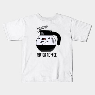 Bitter Coffee Cute Food Pun Kids T-Shirt